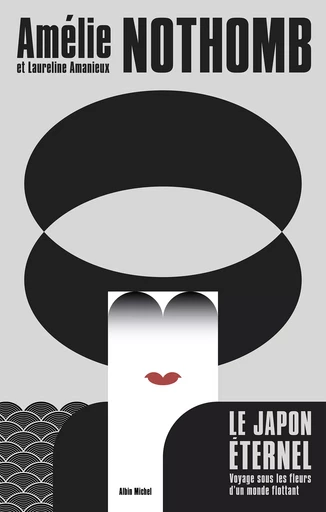 Le Japon éternel - Amélie Nothomb, Laureline Amanieux - Albin Michel