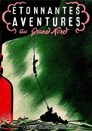 Étonnantes aventures au Grand Nord - Henry Maxence - OXYMORON Éditions