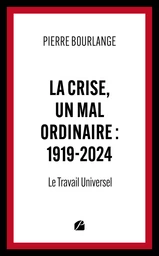 La crise, un mal ordinaire : 1919-2024