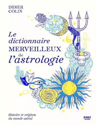 Le dictionnaire merveilleux de l'astrologie