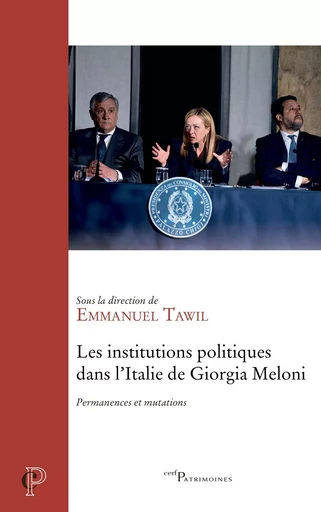 Les institutions politiques dans l'Italie de Giorgia Meloni - Emmanuel Tawil - Editions du Cerf