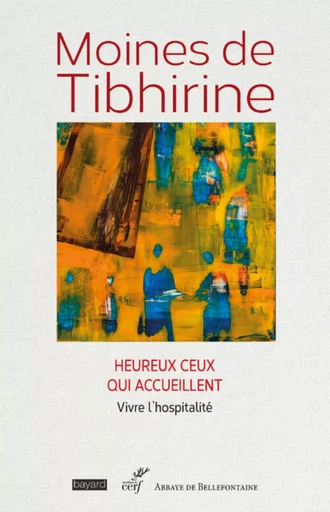 HEUREUX CEUX QUI ACCUEILLENT - VIVRE L'HOSPITALITE -  Moines de Tibhirine,  MINASSIAN MARIE-DOMINIQUE - Editions du Cerf