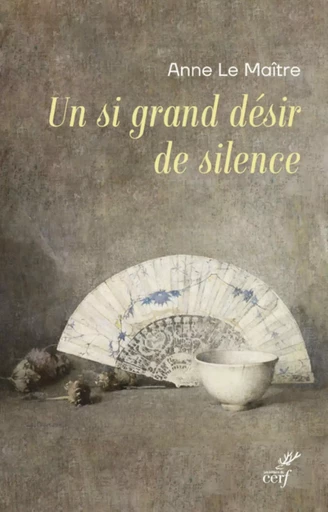 UN SI GRAND DESIR DE SILENCE -  LE MAITRE ANNE - Editions du Cerf