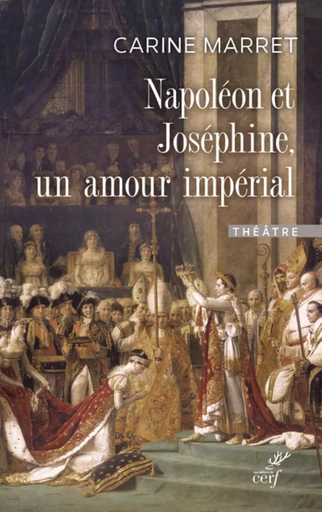 NAPOLEON ET JOSEPHINE, UN AMOUR IMPERIAL -  MARRET CARINE - Editions du Cerf