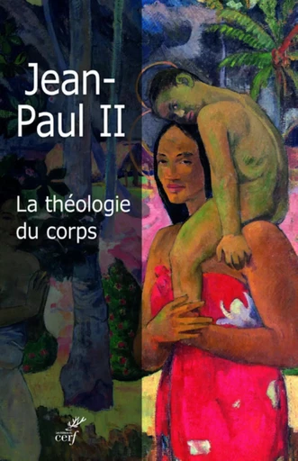 LA THÉOLOGIE DU CORPS -  Jean Paul II - Editions du Cerf