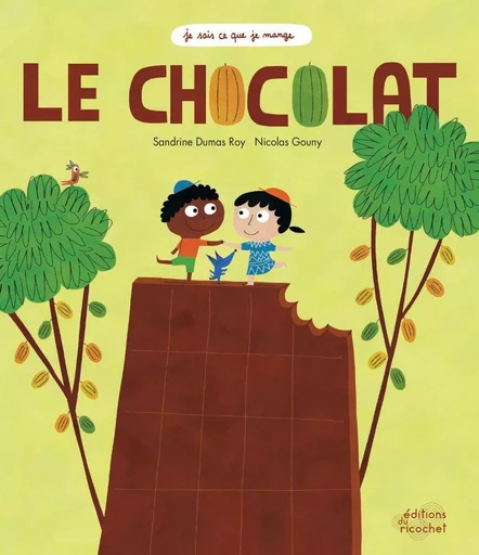 Le Chocolat - Sandrine Dumas-Roy - Les Editions du Ricochet