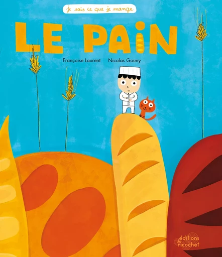 Le Pain - Françoise Laurent - Les Editions du Ricochet