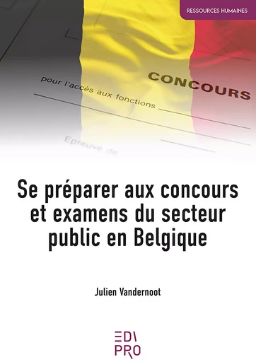 Se préparer aux concours et examens du secteur public en Belgique - Julien Vandernoot - EdiPro