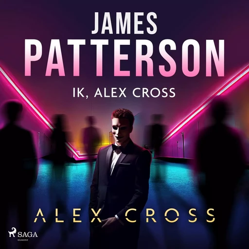 Ik, Alex Cross - James Patterson - Saga Egmont International