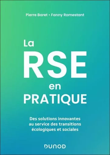 La RSE en pratique - Pierre Baret, Fanny Romestant - Dunod