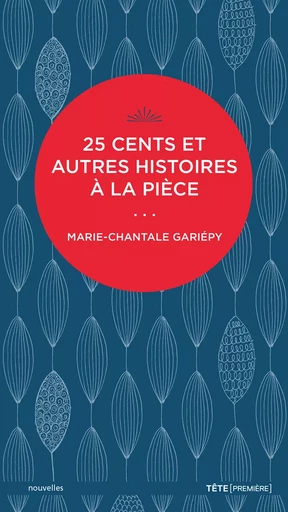 25 cents et autres histoires à la pièce - Marie-Chantale Gariépy - Productions Somme Toute