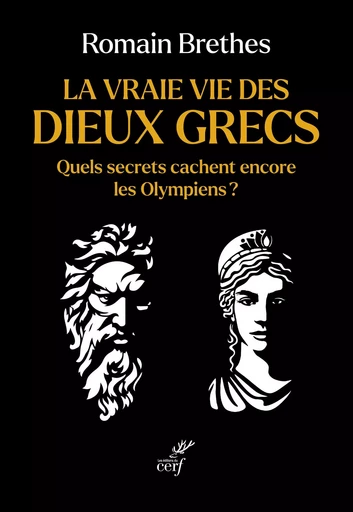 La vraie vie des dieux grecs - Romain Brethes - Editions du Cerf