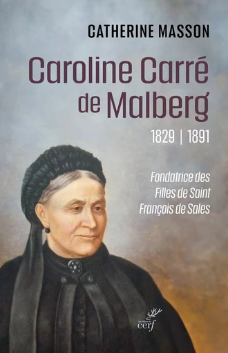 Caroline Carré de Malberg (1829-1891) - Catherine Masson - Editions du Cerf