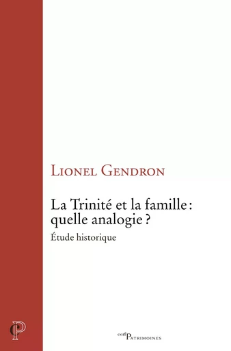 La Trinité et la famille : quelle analogie ? - Lionel Gendron - Editions du Cerf