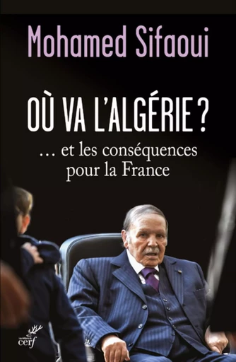 Où va l'Algérie ?... et les conséquences pour la France -  SIFAOUI MOHAMED - Editions du Cerf