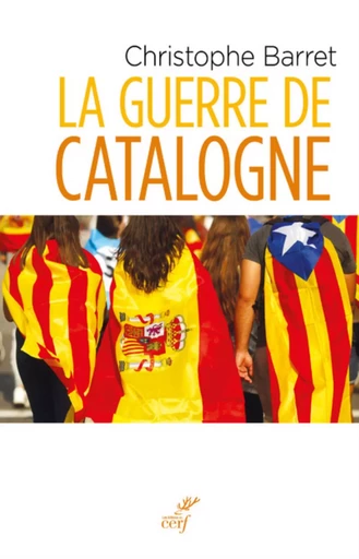 La guerre de Catalogne -  BARRET CHRISTOPHE - Editions du Cerf