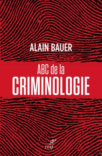 ABC de la criminologie -  BAUER ALAIN - Editions du Cerf