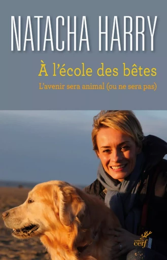 A L'ECOLE DES BETES - L'AVENIR SERA ANIMAL (OU NE SERA PAS) -  HARRY NATACHA - Editions du Cerf