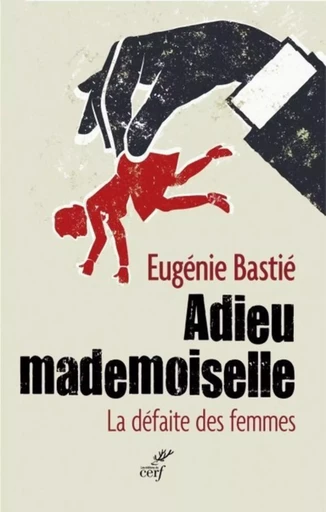 Adieu mademoiselle -  BASTIE EUGENIE - Editions du Cerf