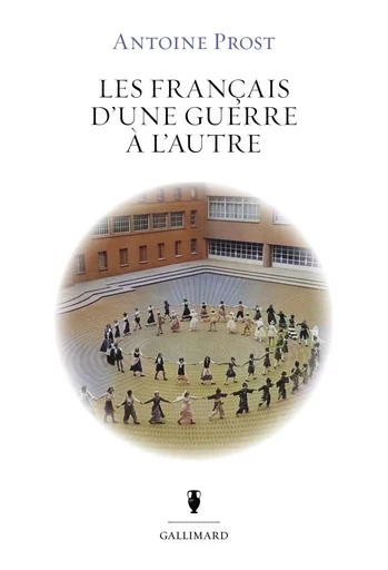 Les Français d’une guerre à l’autre - Antoine Prost - Editions Gallimard