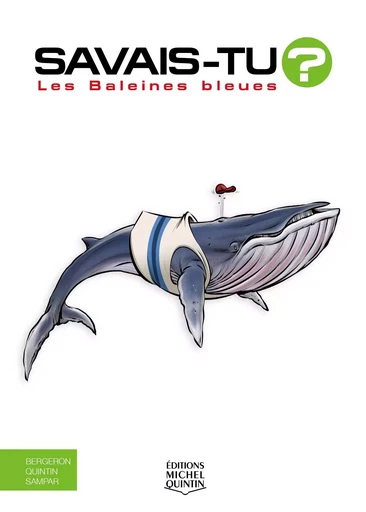 Savais-tu? - En couleurs 76 - Les Baleines Bleues - Michel Quintin, Alain M. Bergeron,  Sampar - Éditions Michel Quintin