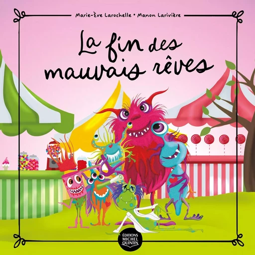 La fin des mauvais rêves - Marie-Ève Larochelle - Éditions Michel Quintin