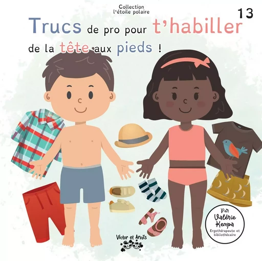 Trucs de pro pour t’habiller de la tête aux pieds ! - Valérie Kempa - Les éditions Victor et Anaïs