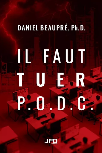 Il faut tuer P.O.D.C. - Daniel Beaupré - Éditions JFD Inc