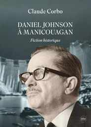 Daniel Johnson à Manicouagan