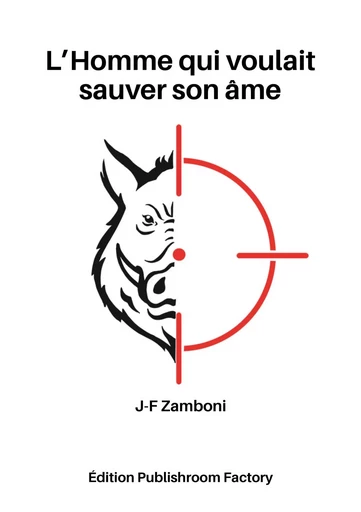 L'homme qui voulait sauver son âme - Jean-François Zamboni - Publishroom