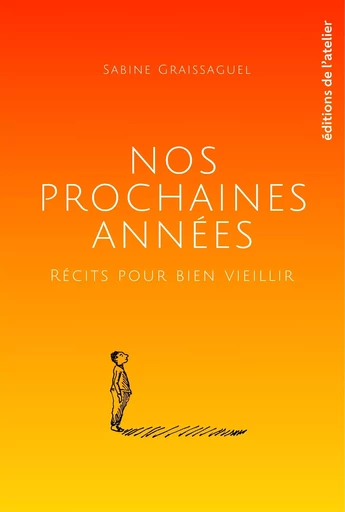 Nos prochaines années - Sabine Graissaguel - Éditions de l'Atelier