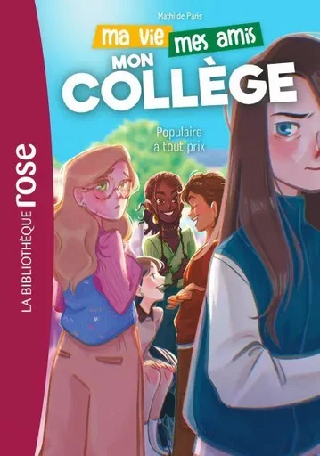 Ma vie, mes amis, mon collège ! 02 - Populaire à tout prix - Hachette Livre - Hachette Jeunesse