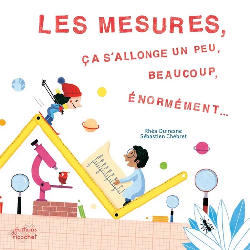 Les mesures, ça s'allonge un peu, beaucoup, énormément... - Rhéa Dufresne - Les Editions du Ricochet