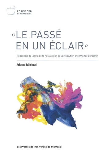 « Le passé en un éclair » - Arianne Robichaud - Presses de l'Université de Montréal