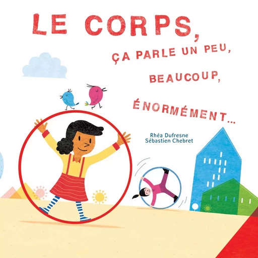 Le corps, ça parle un peu, beaucoup, énormément... - Rhéa Dufresne - Les Editions du Ricochet