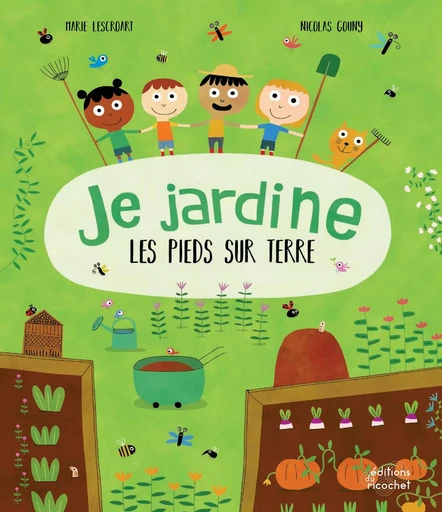 Je jardine les pieds sur terre - Marie Lescroart - Les Editions du Ricochet