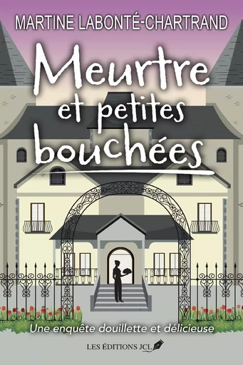 Meurtres et petites bouchées - Martine Labonté-Chartrand - Éditions JCL