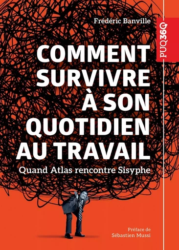 Comment survivre à son quotidien au travail - Frédéric Banville - Presses de l'Université du Québec