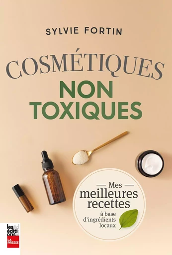 Cosmétiques non toxiques - Sylvie Fortin - Groupe Fides Inc. - Éditions La Presse