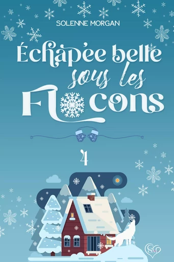 Echappée belle sous les flocons - Solenne Morgan - Solenne Morgan