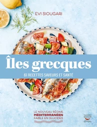 Îles grecques : 61 recettes saveurs et santé