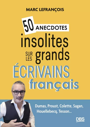 50 anecdotes insolites sur les grands écrivains français - Marc Lefrançois - De Boeck Supérieur