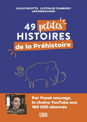 49 petites histoires de la préhistoire avec @passesauvage - Lucas Pacotte, Clothilde Chamussy - De Boeck Supérieur