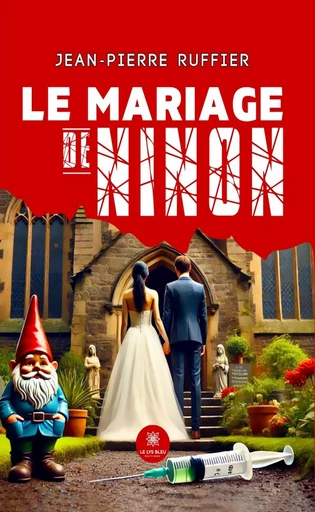 Le mariage de Ninon - Jean-Pierre Ruffier - Le Lys Bleu Éditions