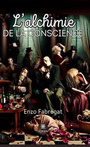 L’alchimie de la conscience - Enzo Fabregat - Le Lys Bleu Éditions