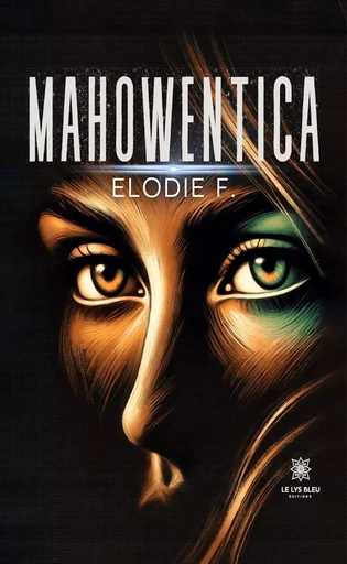 Mahowentica - Elodie F. - Le Lys Bleu Éditions