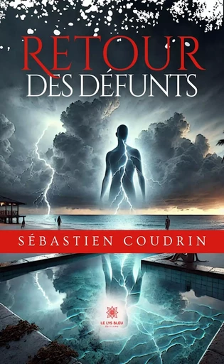 Retour des défunts - Sébastien Coudrin - Le Lys Bleu Éditions