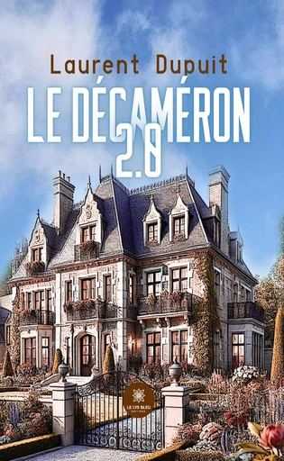 Le décaméron 2.0 - Laurent Dupuit - Le Lys Bleu Éditions