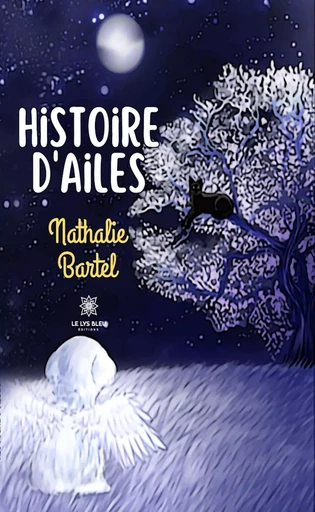 Histoire d’ailes - Nathalie Bartel - Le Lys Bleu Éditions