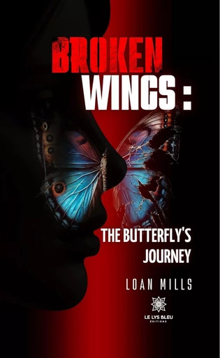 Broken wings : The butterfly’s journey - Loan Mills - Le Lys Bleu Éditions